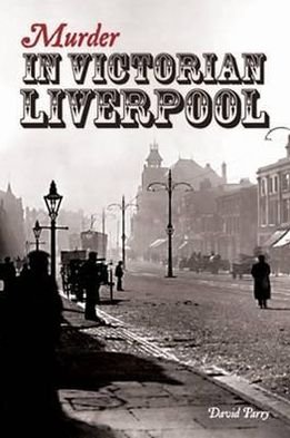 Cover for David Parry · Murder in Victorian Liverpool (Paperback Book) (2011)