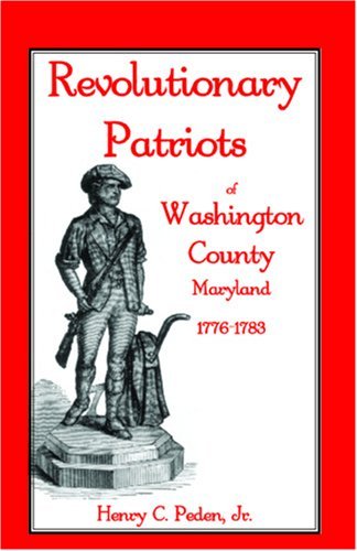 Cover for Henry C. Peden Jr · Revolutionary Patriots of Washington County, Maryland, 1776-1783 (Paperback Bog) (2009)
