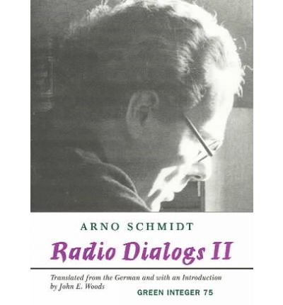 Radio Dialogs II - Green Integer - Arno Schmidt - Kirjat - Green Integer - 9781892295804 - lauantai 3. helmikuuta 2024