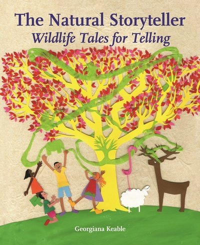 Cover for Georgiana Keable · The Natural Storyteller: Wildlife Tales for Telling - Storytelling (Paperback Book) [New edition] (2017)