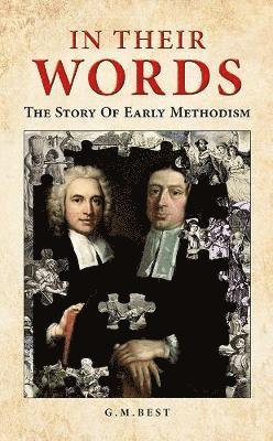 Cover for G. M. Best · In Their Words: The Story Of Early Methodism (Hardcover Book) (2018)