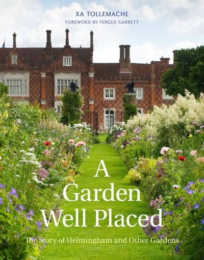 A Garden Well Placed: The Story of Helmingham and Other Gardens - Xa Tollemache - Bøker - Pimpernel Press Ltd - 9781910258804 - 12. mai 2022