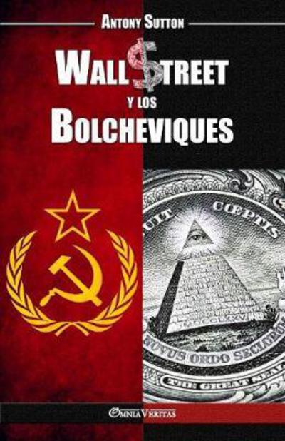 Wall Street y los Bolcheviques - Antony Cyril Sutton - Books - Omnia Veritas Ltd - 9781911417804 - May 8, 2017