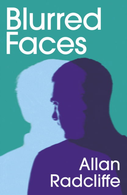 Cover for Allan Radcliffe · Blurred Faces (Paperback Book) (2025)