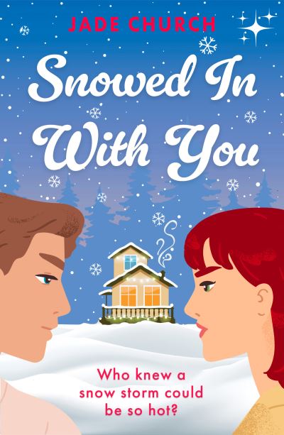 Cover for Jade Church · Snowed In With You: a must-read brother’s best friend, spicy winter romance (Pocketbok) (2024)