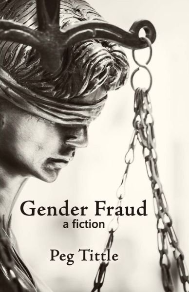 Cover for Peg Tittle · Gender Fraud: a fiction (Paperback Book) (2020)