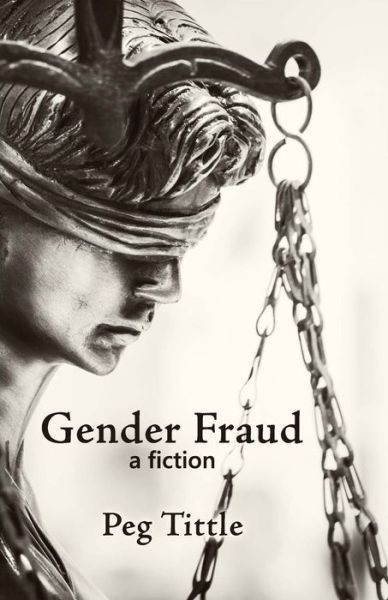 Cover for Peg Tittle · Gender Fraud: a fiction (Taschenbuch) (2020)