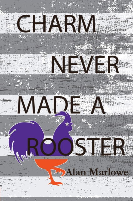 Cover for Alan Marlowe · Charm Never Made a Rooster (Paperback Book) (2020)