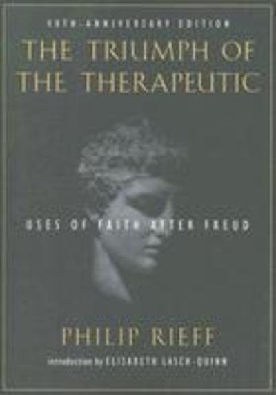 Triumph of the Therapeutic: Uses of Faith After Freud - Philip Rieff - Livros - ISI Books - 9781932236804 - 1 de maio de 2006