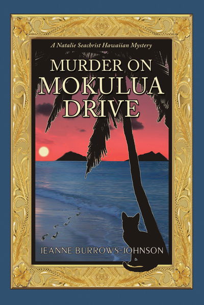 Cover for Jeanne Burrows-Johnson · Murder on Mokulua Drive Volume 2 - A Natalie Seachrist Hawaiian Cozy Mystery (Paperback Book) (2019)