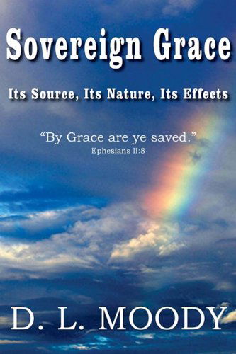 Cover for Dwight Lyman Moody · Sovereign Grace Its Source, Its Nature and Its Effects (Paperback Book) (2010)