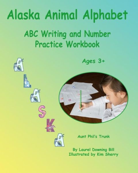 Alaska Animal Alphabet - Laurel Downing Bill - Livres - Aunt Phil's Trunk LLC - 9781940479804 - 2 mars 2019