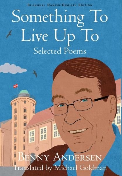 Cover for Povl Dissing &amp; Benny Andersen · Something to Live Up to: Selected Poems (HB) (Inbunden Bok) (2017)