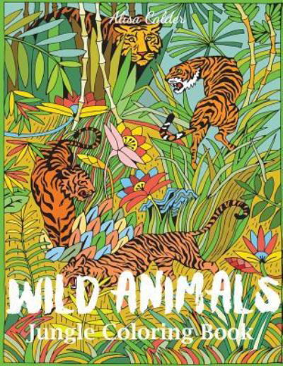 Cover for Alisa Calder · Wild Animals Jungle Coloring Book (Paperback Book) (2018)