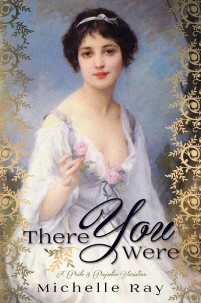 Cover for Michelle Ray · There You Were: A Pride &amp; Prejudice Variation (Paperback Book) (2021)