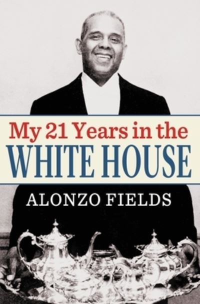 Cover for Alonzo Fields · My 21 Years in the White House (Book) (2023)