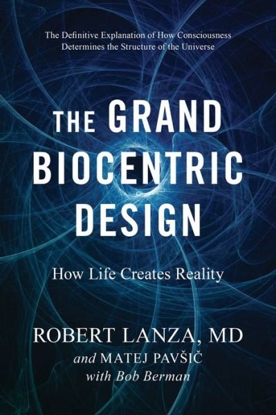Cover for Robert Lanza · The Grand Biocentric Design: How Life Creates Reality (Pocketbok) (2021)