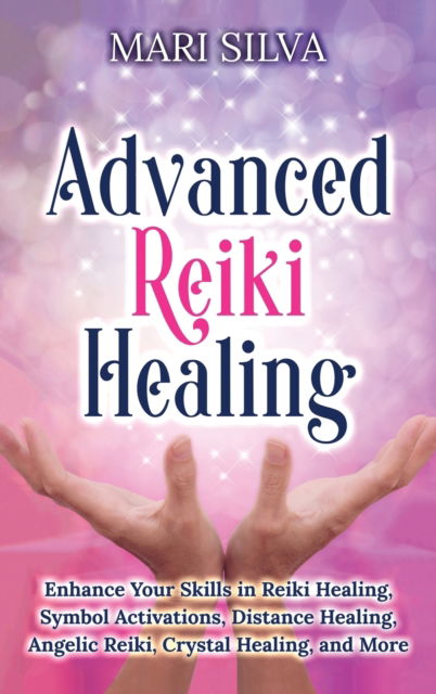 Cover for Mari Silva · Advnaced Reiki Healing (Hardcover Book) (2021)