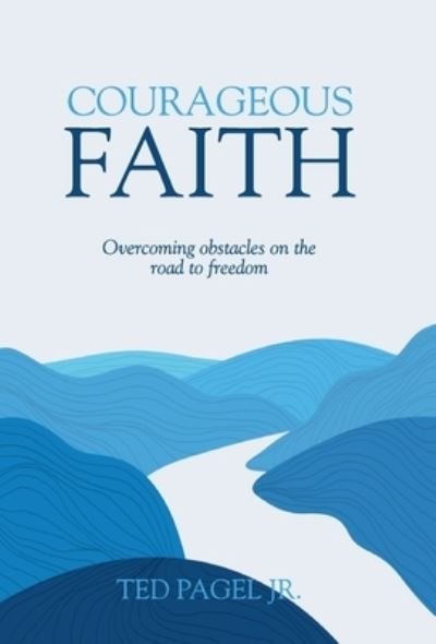 Cover for Ted Pagel · Courageous Faith (Book) (2023)