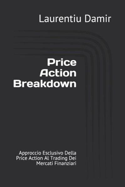 Cover for Laurentiu Damir · Price Action Breakdown (Taschenbuch) (2017)