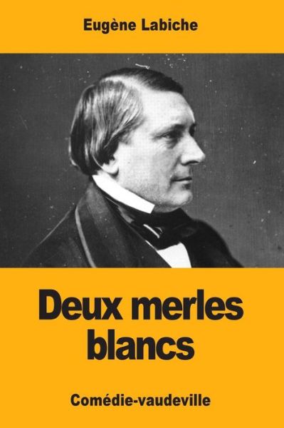 Cover for Eugene Labiche · Deux Merles Blancs (Taschenbuch) (2017)