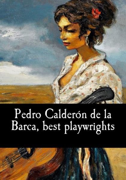 Cover for Pedro Calderon de la Barca · Pedro Calder n de la Barca, Best Playwrights (Paperback Bog) (2017)