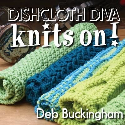 Cover for Deb Buckingham · Dishcloth Diva Knits On! (Paperback Book) (2017)