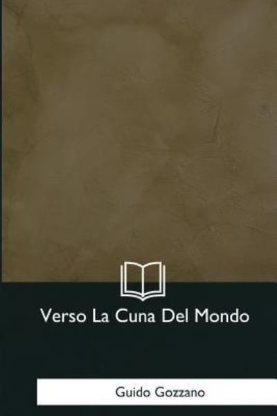 Cover for Guido Gozzano · Verso La Cuna del Mondo (Pocketbok) (2017)