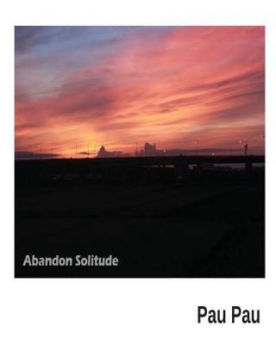Cover for Pau Pau · Abandon Solitude (Pocketbok) (2017)
