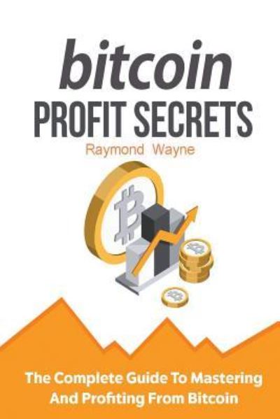 Cover for Raymond Wayne · Bitcoin Profit Secrets (Paperback Book) (2017)