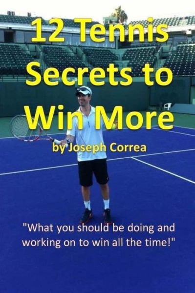 Cover for Joseph Correa · 12 Tennis Secrets to Win More (Paperback Book) (2018)