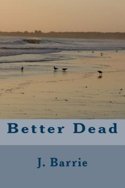 Cover for James Matthew Barrie · Better Dead (Paperback Bog) (2018)