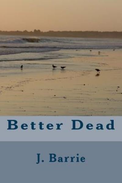 Cover for James Matthew Barrie · Better Dead (Paperback Bog) (2018)