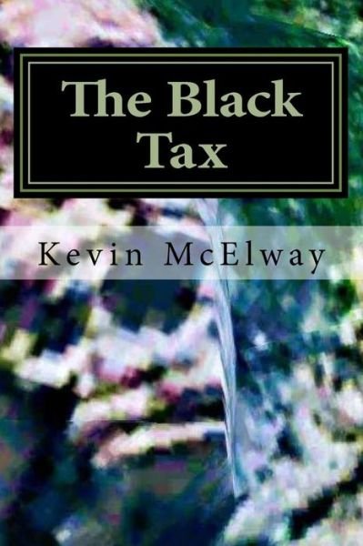 Kevin a McElway · The Black Tax (Paperback Bog) (2018)