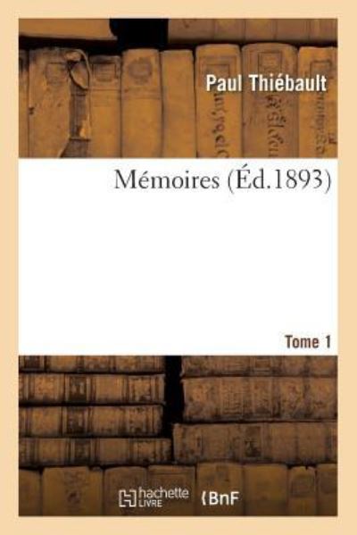 Cover for Paul Thiebault · Memoires. Tome 1 (Paperback Book) (2017)