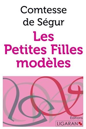 Les Petites Filles modèles - Comtesse de Ségur - Kirjat - Ligaran - 9782335009804 - perjantai 2. lokakuuta 2015