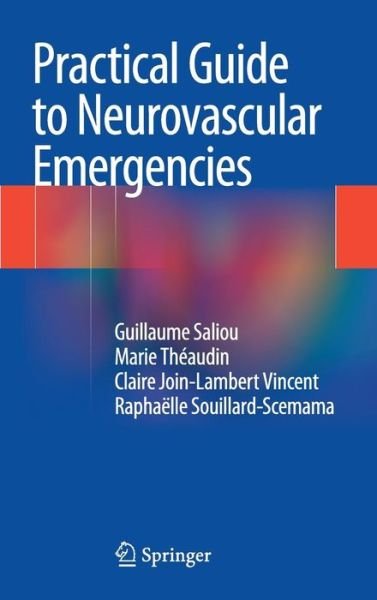 Cover for Guillaume Saliou · Practical Guide to Neurovascular Emergencies (Hardcover Book) [2014 edition] (2013)