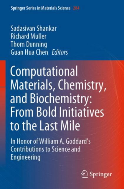 Computational Materials, Chemistry, and Biochemistry: From Bold Initiatives to the Last Mile: In Honor of William A. Goddard’s Contributions to Science and Engineering - Springer Series in Materials Science -  - Bøger - Springer Nature Switzerland AG - 9783030187804 - 26. januar 2022