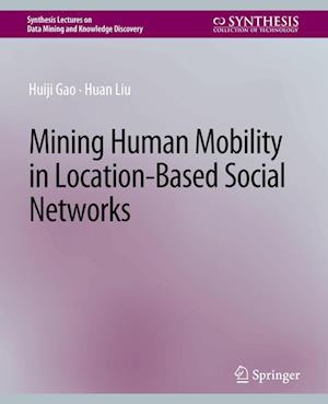Cover for Huiji Gao · Mining Human Mobility in Location-Based Social Networks - Synthesis Lectures on Data Mining and Knowledge Discovery (Paperback Book) (2015)