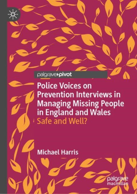 Cover for Michael Harris · Police Voices on Prevention Interviews in Managing Missing People in England and Wales: Safe and Well? (Hardcover Book) [2024 edition] (2024)
