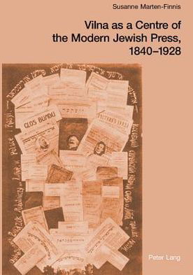 Cover for Susanne Marten-Finnis · Vilna as a Centre of the Modern Jewish Press, 1840-1928: Aspirations, Challenges, and Progress (Taschenbuch) (2004)