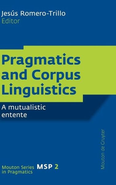 Cover for Jesús · Pragmatics and Corpus Linguistics: a Mutualistic Entente (Mouton Series in Pragmatics) (Hardcover bog) (2008)