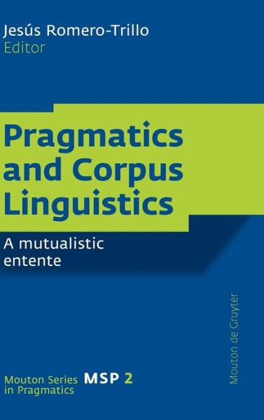 Cover for Jesús · Pragmatics and Corpus Linguistics: a Mutualistic Entente (Mouton Series in Pragmatics) (Hardcover Book) (2008)