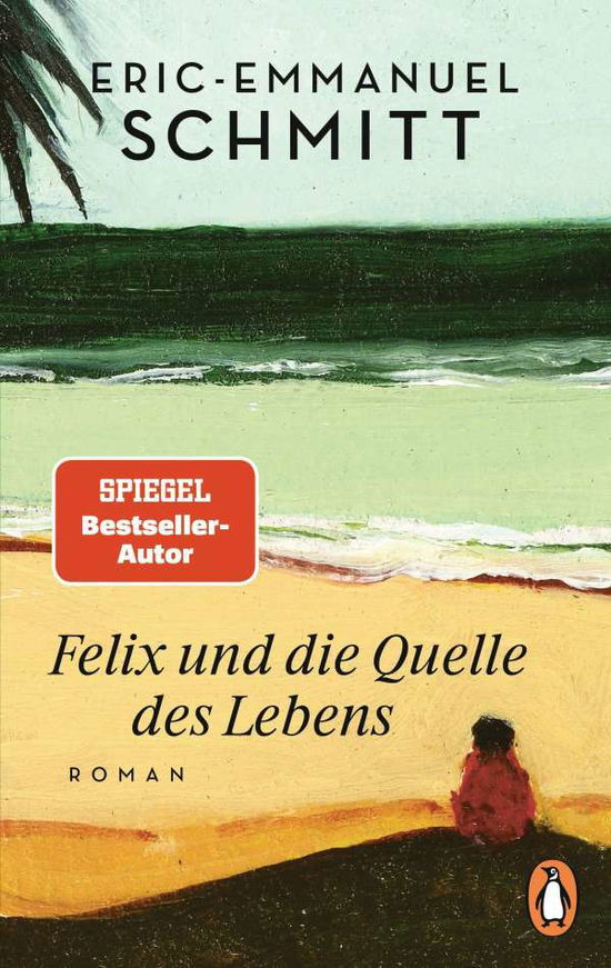 Felix und die Quelle des Lebens - Eric-Emmanuel Schmitt - Livres - Penguin TB Verlag - 9783328107804 - 11 octobre 2021