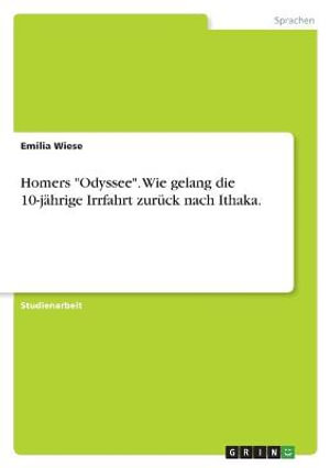 Cover for Emilia Wiese · Homers Odyssee. Wie gelang die 10-jahrige Irrfahrt zuruck nach Ithaka. (Paperback Book) (2021)