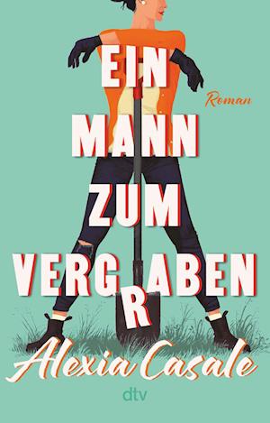 Cover for Alexia Casale · Ein Mann zum Vergraben (Buch) (2024)