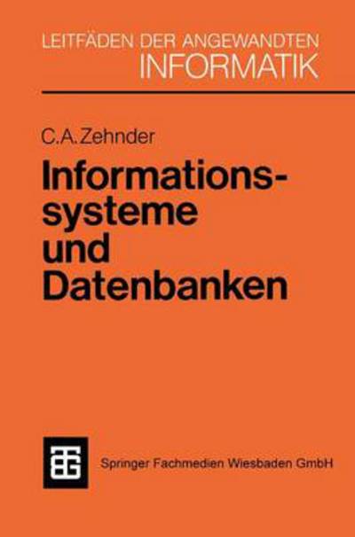 Informationssysteme Und Datenbanken - Xleitfaden Der Angewandten Informatik - Carl August Zehnder - Books - Vieweg+teubner Verlag - 9783519024804 - 1985