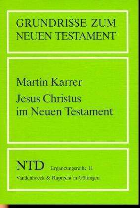 Cover for Martin Karrer · Jesus Christus Im Neuen Testament (Grundrisse Zum Neuen Testament) (Paperback Book) (1998)