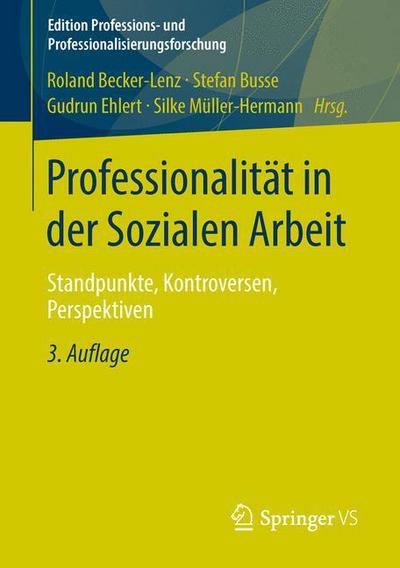 Cover for Roland Becker-lenz · Professionalitat in Der Sozialen Arbeit: Standpunkte, Kontroversen, Perspektiven - Edition Professions- Und Professionalisierungsforschung (Pocketbok) [3rd 3. Aufl. 2013 edition] (2013)