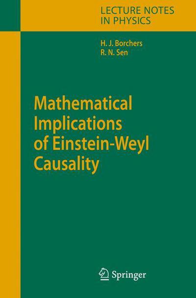 Mathematical Implications of Einstein-Weyl Causality - Lecture Notes in Physics - Hans Jurgen Borchers - Bøger - Springer-Verlag Berlin and Heidelberg Gm - 9783540376804 - 23. oktober 2006